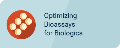 Optimizing Bioassays for Biologics
