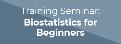 Training Seminar: Biostatistics for Beginners